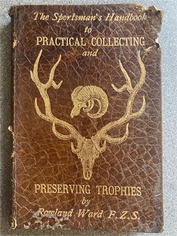 The Sportsman’s Handbook To PRACTICAL COLLECTING and PRESERVING TROPHIES